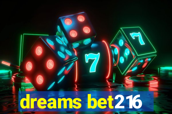 dreams bet216